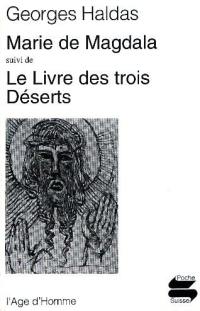 Marie de Magdala. Le livre des trois déserts