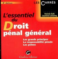 L'essentiel du droit pénal général : les grands principes, la responsabilité pénale, les peines