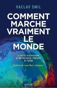 Comment marche vraiment le monde : le guide scientifique de notre passé, présent et futur