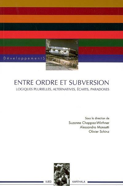 Entre ordre et subversion : logiques plurielles, alternatives, écarts, paradoxes