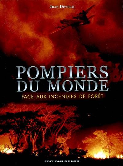 Pompiers du monde : face aux incendies de forêts