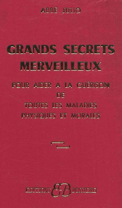 Grands secrets merveilleux pour aider à la guérison de toutes les maladies physiques et morales