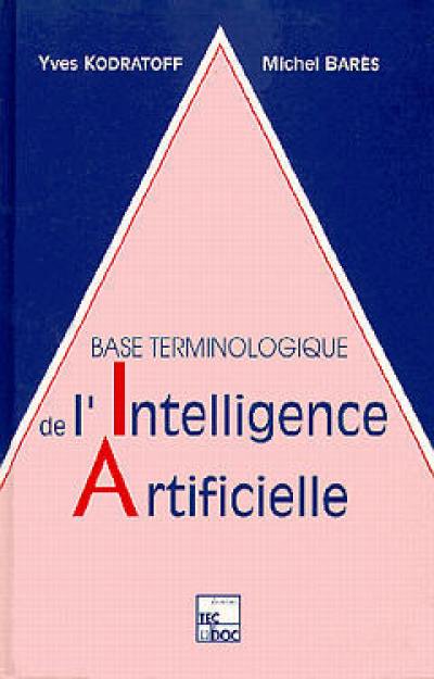 Base terminologique de l'intelligence artificielle : avec une annexe relative à l'IA dans la Défense