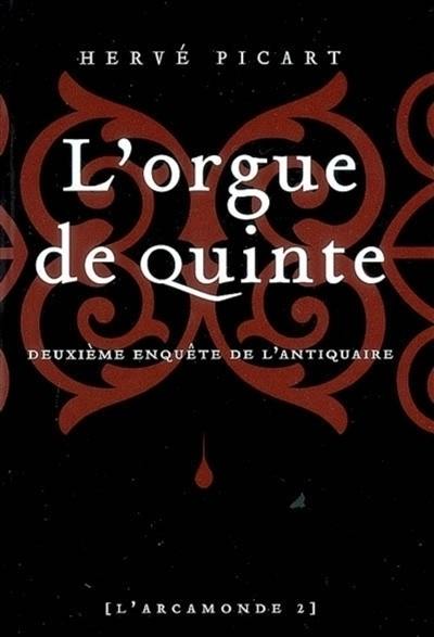 L'Arcamonde. Vol. 2. L'orgue de quinte : deuxième enquête de l'antiquaire