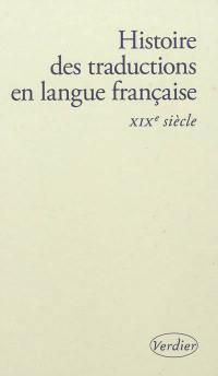 Histoire des traductions en langue française. Vol. 1. XIXe siècle : 1815-1914