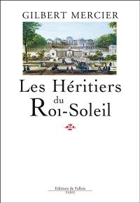 Les héritiers du Roi-Soleil