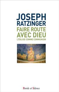 Faire route avec Dieu : l'Église comme communion