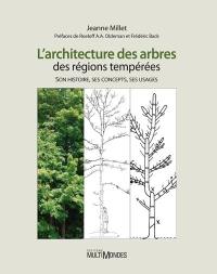 L'architecture des arbres des régions tempérées : son histoire, ses concepts, ses usages