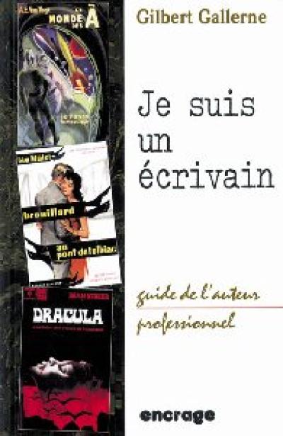 Je suis un écrivain : guide de l'auteur professionnel