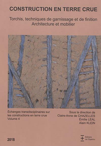 Echanges transdisciplinaires sur les constructions en terre crue. Vol. 4. Torchis, techniques de garnissage et de finition : architecture et mobilier : actes de la table ronde internationale de Lattes, 23-25 novembre 2016