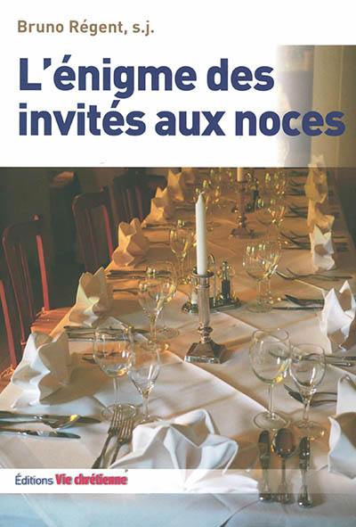 L'énigme des invités aux noces : une lecture de la parabole de Matthieu (22, 1-14)