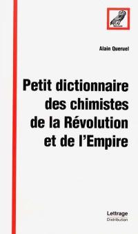 Petit dictionnaire des chimistes de la Révolution et de l'Empire