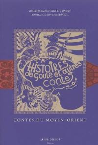 Histoires de Goule et autres contes : contes du Moyen-Orient