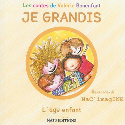 Je grandis. L'âge enfant