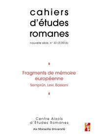 Cahiers d'études romanes, n° 33. Fragments de mémoire européenne : Semprun, Levi, Bassani