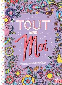 Tout sur moi : un journal à compléter