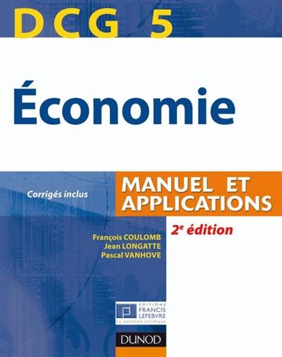 Economie, DCG 5 : manuel et applications : corrigés inclus