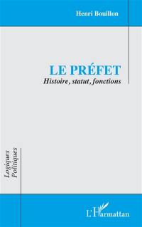 Le préfet : histoire, statut, fonctions