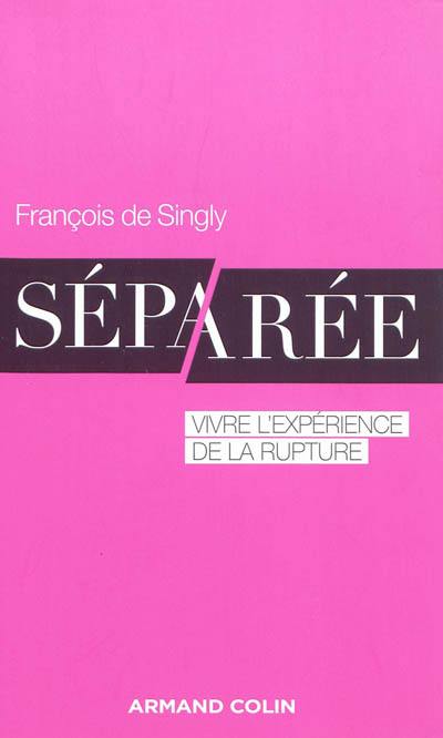 Séparée : vivre l'expérience de la rupture