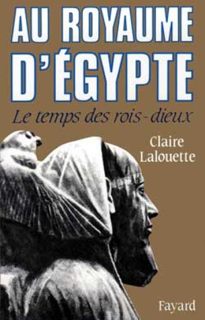 Au royaume d'Egypte : le temps des rois-dieux