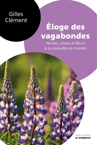 Eloge des vagabondes : herbes, arbres et fleurs à la conquête du monde