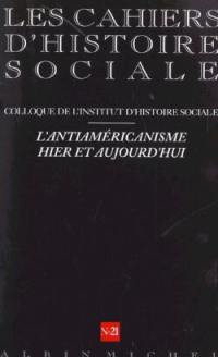 Cahiers d'histoire sociale, hors-série (Les), n° 21. Anti-américanisme, identité et démocratie