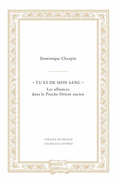 "Tu es de mon sang" : les alliances dans le Proche-Orient ancien