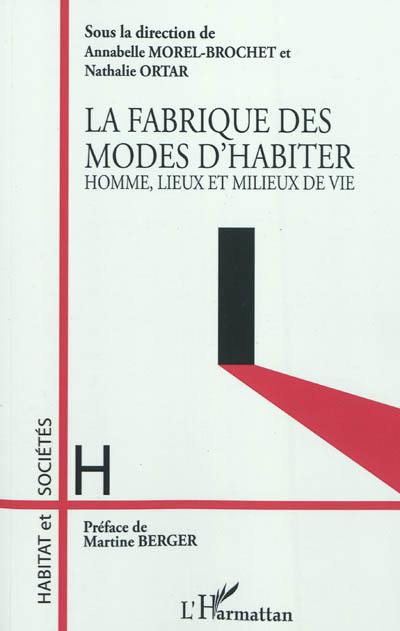 La fabrique des modes d'habiter : homme, lieux et milieux de vie