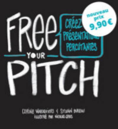 Free your pitch : créez des présentations percutantes