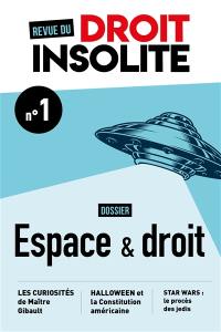 Revue du droit insolite, n° 1. Espace & droit : le dossier : colonisation, extraterrestres, météorites, crime cosmique...