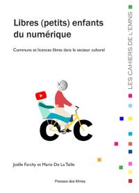 Libres (petits) enfants du numérique : communs et licences libres dans le secteur culturel