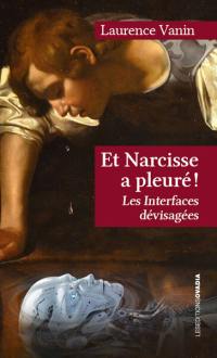 Et Narcisse a pleuré ! : les interfaces dévisagées