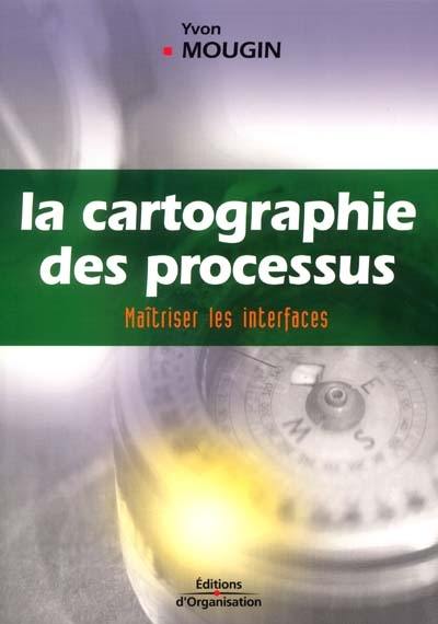 La cartographie des processus : maîtriser les interfaces