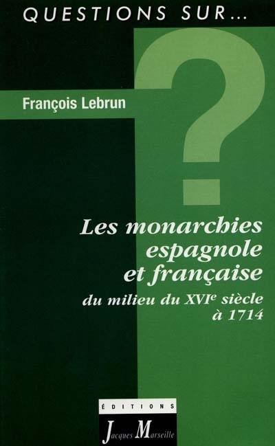 Les monarchies espagnole et française du milieu du XVIe siècle à 1714