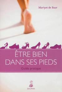 Etre bien dans ses pieds : guide pratique