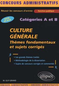 Catégories A et B, culture générale : thèmes fondamentaux et sujets corrigés