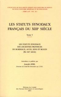 Les statuts synodaux français du XIIIe siècle. Vol. 5. Les statuts synodaux des anciennes provinces de Bordeaux, Auch, Sens et Rouen (fin XIIIe siècle)