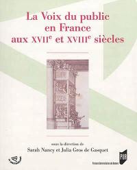 La voix du public en France aux XVIIe et XVIIIe siècles