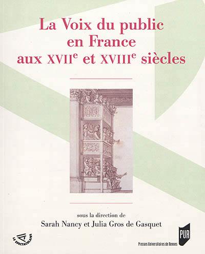 La voix du public en France aux XVIIe et XVIIIe siècles