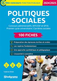 Politiques sociales : concours administratifs, BTS ESF et SP3S, premier cycle universitaire, carrières sociales : 100 fiches, cat. A, cat. B, cat. C, 2024-2025