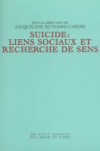 Suicide : liens sociaux et recherche de sens : actes du congrès interdisciplinaire ASICS & IES-FEPS, Université de Fribourg, octobre 2003