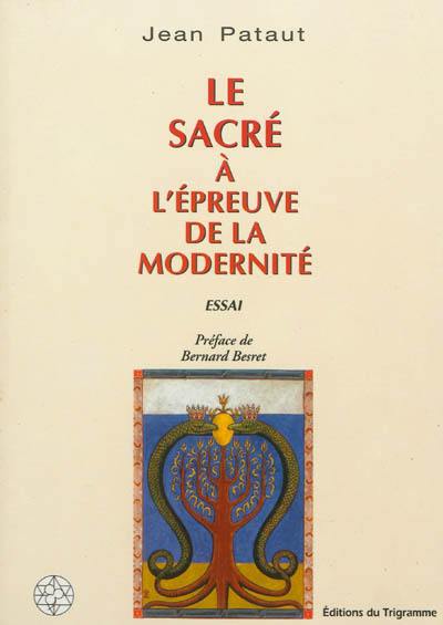 Le sacré à l'épreuve de la modernité : essai