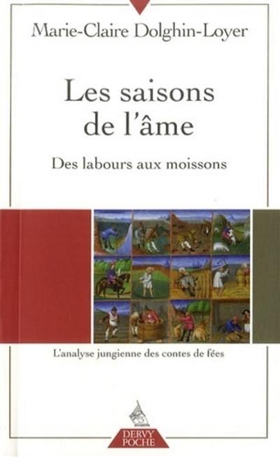 Les saisons de l'âme : des labours aux moissons : l'analyse jungienne des contes de fées