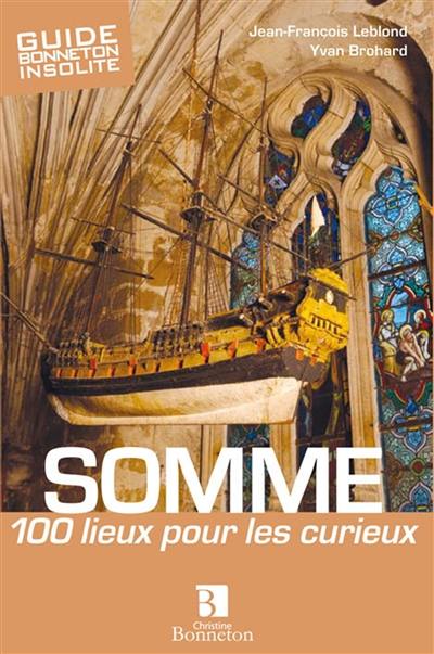 Somme : 100 lieux pour les curieux