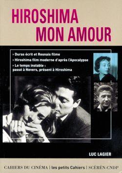 Hiroshima mon amour : Duras écrit et Resnais filme, Hiroshima film moderne d'après l'Apocalypse, le temps instable (passé à Nevers, présent à Hiroshima)