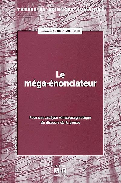 Le méga-énonciateur : pour une analyse sémio-pragmatique du discours de la presse