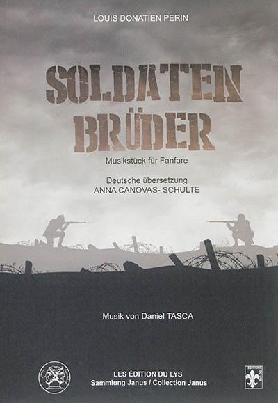 Frères soldats : récit musical pour batterie-fanfare. Soldaten Brüder : Musikstück für Fanfare