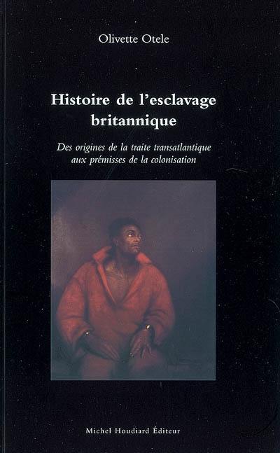 Histoire de l'esclavage transatlantique britannique : des origines de la traite transatlantique aux prémisses de la colonisation