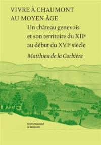 Vivre à Chaumont au Moyen Age : un château genevois et son territoire du XIIe au début du XVIe siècle