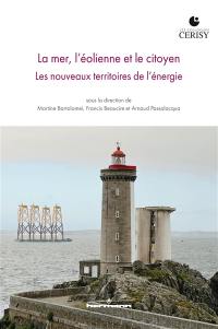 La mer, l'éolienne et le citoyen : les nouveaux territoires de l'énergie